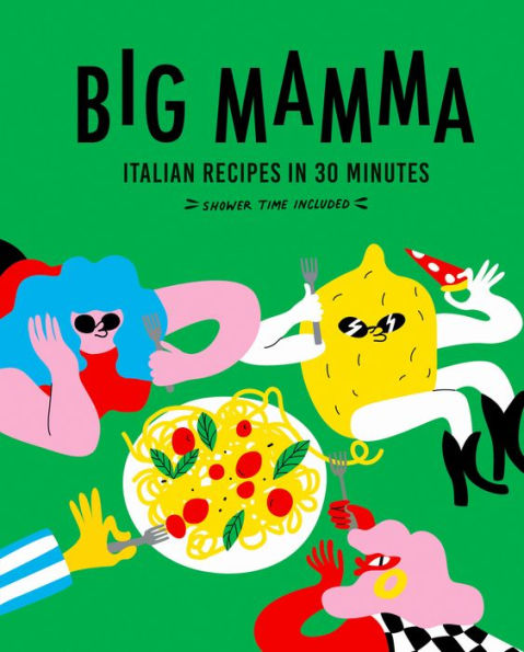 Big Mamma Italian Recipes 30 Minutes: Shower Time Included