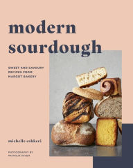 Download book isbn number Modern Sourdough: Sweet and Savoury Recipes from Margot Bakery  (English literature) by Michelle Eshkeri, Patricia Niven 9780711292581