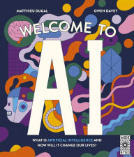 Title: Welcome to AI: What is Artificial Intelligence and how will it change our lives?, Author: Matthieu Dugal