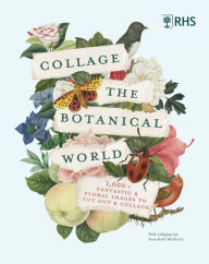 Free downloadable audio books for ipods RHS Collage the Botanical World: 1,000+ Fantastic & Floral Images to Cut Out & Collage