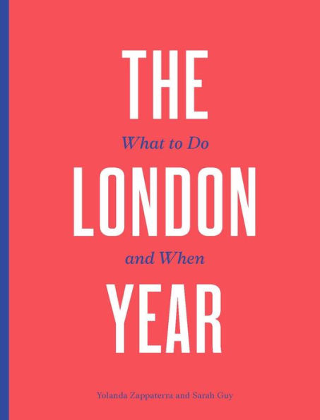 The London Year: What to Do and When