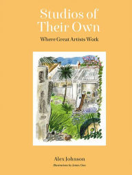 Free txt ebooks download Studios of Their Own: Where Great Artists Work CHM RTF by Alex Johnson, James Oses