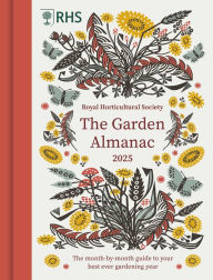 Title: RHS The Garden Almanac 2025: The month-by-month guide to your best ever gardening year, Author: Royal Horticultural Society
