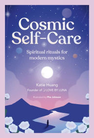 Books download iphone 4 Cosmic Self-Care: Spiritual rituals for modern mystics in English PDF ePub by Katie Huang, Phoebe Johnson