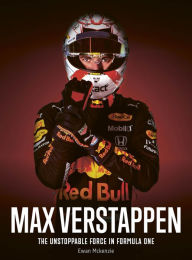 Ebook for free download pdf Max Verstappen: The unstoppable force in Formula One 9780711294929 