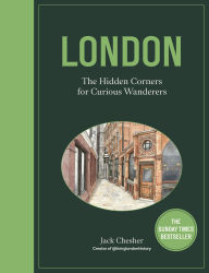 Title: London: The Hidden Corners For Curious Wanderers: The Sunday Times Bestseller, Author: Jack Chesher