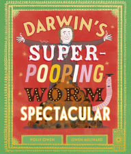 Title: Darwin's Super-Pooping Worm Spectacular, Author: Polly Owen