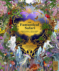 Title: The Fantastical Safari: Wander through 5 of the most remote habitats to meet more than 80 amazing animals, Author: Lucy Brownridge