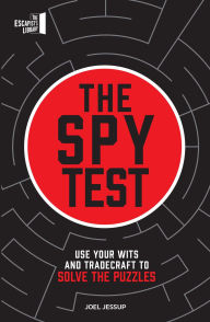 Title: The Spy Test: Use your wits and tradecraft to solve the puzzles, Author: JOEL JESSUP