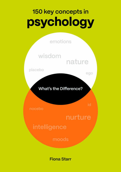 What's the Difference? Psychology: 150 Key Concepts Psychology