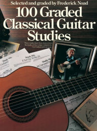 Title: 100 Graded Classical Guitar Studies, Author: Frederick Noad