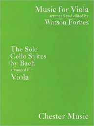 Title: The Solo Cello Suites: Music for Viola Series, Author: Johann Sebastian Bach