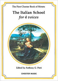 Title: The Chester Book of Motets - Volume 1: The Italian School for 4 Voices, Author: Anthony G. Petti