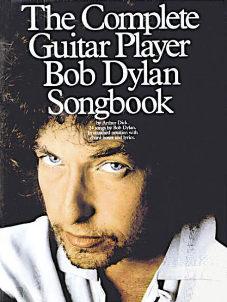 The Complete Guitar Player Bob Dylan Songbook