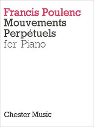 Title: Mouvements Perpetuels: for Piano, Author: Francis Poulenc