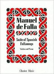 Title: Suite of Spanish Folksongs: for Violin and Piano, Author: Manuel de Falla