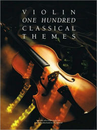 Title: 100 Classical Themes for Violin, Author: Hal Leonard Corp.