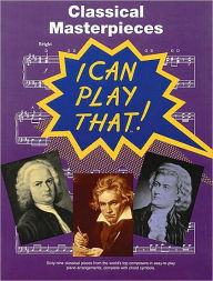 Title: I Can Play That! Classical Masterpieces, Author: Hal Leonard Corp.