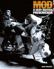 Title: The Mod a Very British Phenomenon : Clean Living under Difficult Circumstances, Author: Terry Rawlings