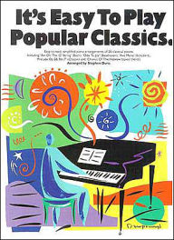 Title: It's Easy to Play Popular Classics, Author: Hal Leonard Corp.