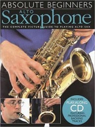 Title: Absolute Beginners - Alto Saxophone, Author: Hal Leonard Corp.