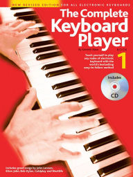 Title: The Complete Keyboard Player - Book 1: New Revised Edition for All Electronic Keyboards, Author: Kenneth Baker