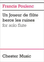 Francis Poulenc: Un Joueur De Flute Berce Les Ruines For Solo Flute