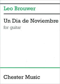 Title: Un Dia de Noviembre: for Guitar, Author: Leo Brouwer