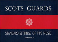 Title: Scots Guards - Volume 2: Standard Settings of Pipe Music, Author: Hal Leonard Corp.