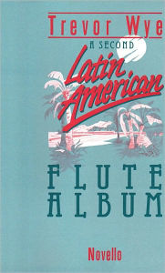 Title: A Second Latin American Flute Album, Author: Trevor Wye