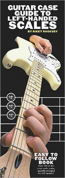 Guitar Case Guide to Left-Handed Scales: Compact Reference Library