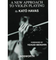 Title: A New Approach to Violin Playing, Author: Kato Havas