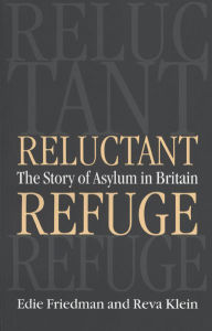 Title: Reluctant Refuge: The Story of Asylum in Britain, Author: Edie Friedman