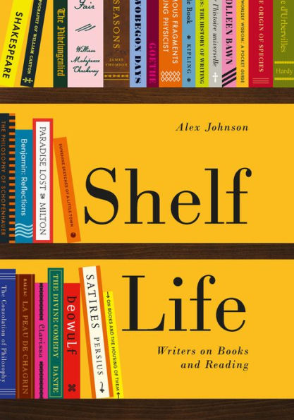 Shelf Life: Writers on Books and Reading
