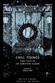 Free audiobook online no download Chill Tidings: Dark Tales of the Christmas Season English version 9780712353236