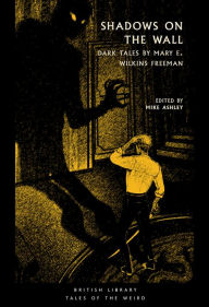 Download textbooks pdf format free Shadows on the Wall: Dark Tales by Mary E. Wilkins Freeman 
