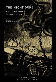 Free ebook bestsellers downloads The Night Wire: and Other Tales of Weird Media  by Aaron Worth, Aaron Worth 9780712354110