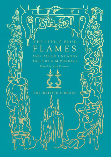 The Little Blue Flames: and Other Uncanny Tales by A. M. Burrage