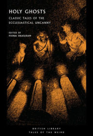 Holy Ghosts: Classic Tales of the Ecclesiastical Uncanny