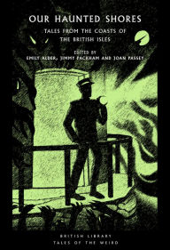 Download books from google books to nook Our Haunted Shores: Tales from the Coasts of the British Isles English version 9780712354219 by Jimmy Packham, Joan Passey, Emily Napier, Jimmy Packham, Joan Passey, Emily Napier