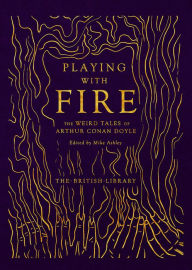 Books download kindle free Playing with Fire: The Weird Tales of Arthur Conan Doyle 9780712354257