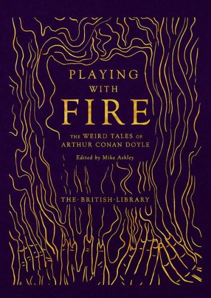 Playing with Fire: The Weird Tales of Arthur Conan Doyle