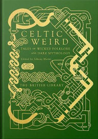 Electronics books free pdf download Celtic Weird: Tales of Wicked Folklore and Dark Mythology