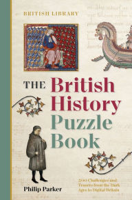 Free downloadable audio books for ipad The British History Puzzle Book: From the Dark Ages to Digital Britain in 500 challenges and teasers by Philip Parker, Philip Parker