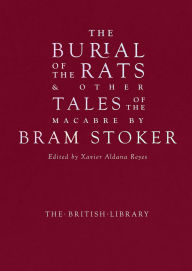 Title: The Burial of the Rats: And Other Tales of the Macabre by Bram Stoker, Author: Bram Stoker