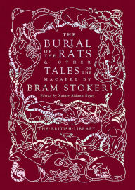 Title: The Burial of the Rats: And Other Tales of the Macabre by Bram Stoker, Author: Bram Stoker