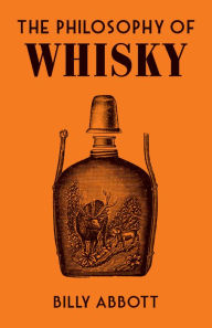 Epub ebook download forum The Philosophy of Whisky PDB 9780712354554 (English literature) by Billy Abbott