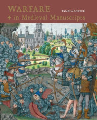 Title: Warfare in Medieval Manuscripts, Author: Pamela Porter