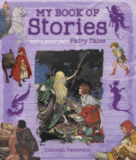 Title: Write Your Own Fairy Tales: My Book of Stories, Author: Deborah Patterson