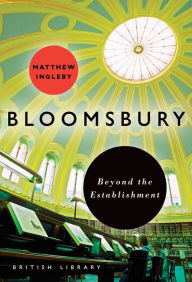 Title: Bloomsbury: Beyond the Establishment, Author: Matthew Ingleby